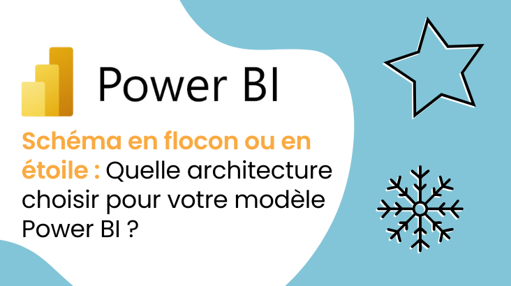 Power BI : schéma en flocon ou en étoile ?