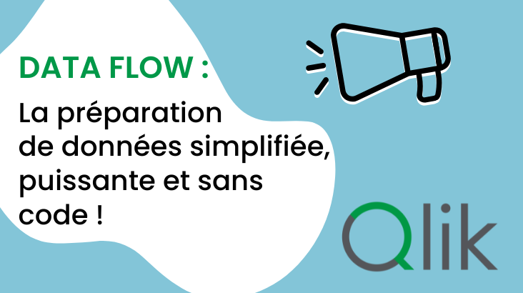 DataFlow, la nouvelle fonctionnalité no-code de Qlik Cloud Analytics !